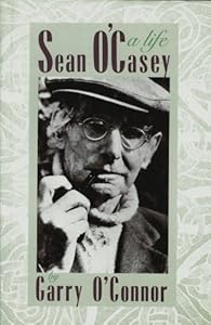 Sean O'Casey: A Life by Garry O'Connor