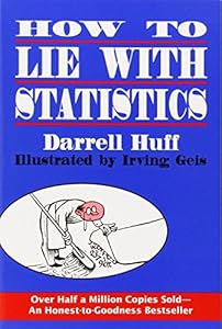 How to Lie with Statistics by Darrell Huff