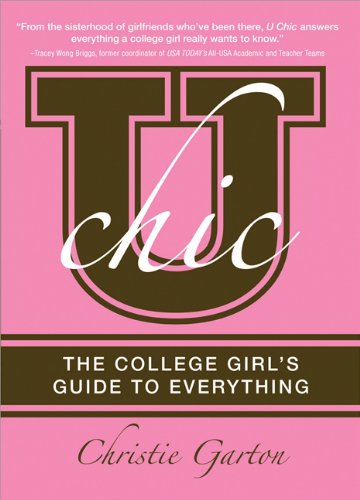 U Chic: The College Girl's Guide to Everything by Christie Garton