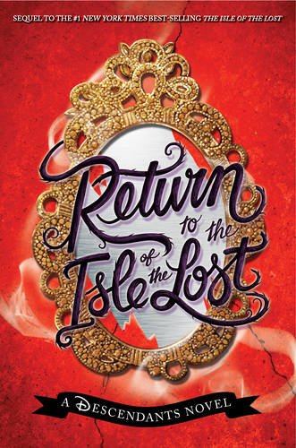 Return to Isle of the Lost: A Descendants Novel by Melissa de la Cruz