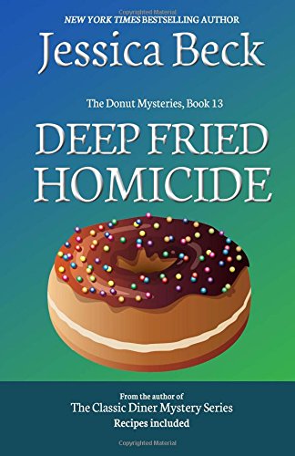 Deep Fried Homicide: Donut Mystery #13 by Jessica Beck