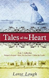 Tales of the Heart (3-in-Collection: Bridget's Bargain / Kate Ties the Knot / Follow the Leader)