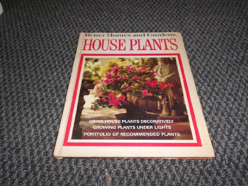 Better Homes and Gardens: House Plants by Better homes and gardens