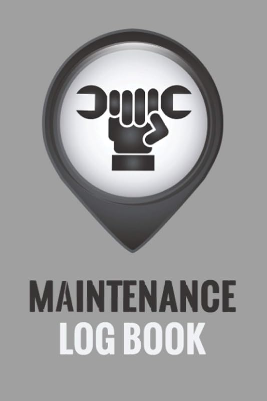 Maintenance Log Book: To Record And Keep Track Maintenance And Repairs Record Book for Office, Home, Construction, Vehicle And Other Equipment by Fixit Press