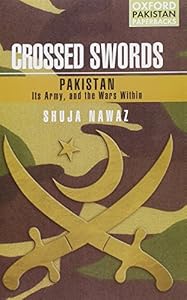 Crossed Swords: Pakistan, Its Army, and the Wars Within (Oxford Pakistan Paperbacks)