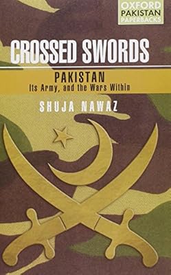 Crossed Swords: Pakistan, Its Army, and the Wars Within (Oxford Pakistan Paperbacks)