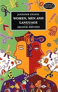 Women, Men and Language: A Sociolinguistic Account of Gender Differences in Language (Studies in Language & Linguistics) by Jennifer Coates
