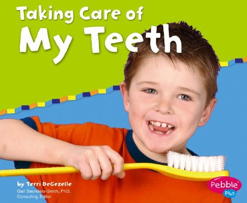 Taking Care of My Teeth (Pebble Plus) by Gail Saunders-Smith