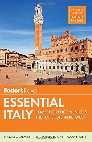 Fodor's Essential Italy: Rome, Florence, Venice &amp; the Top Spots in Between by Fodor's