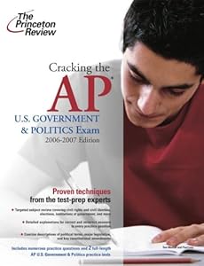 Cracking the AP U.S. Government and Politics Exam, 2006-2007 Edition (College Test Preparation)