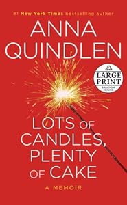 Lots of Candles, Plenty of Cake by Anna Quindlen