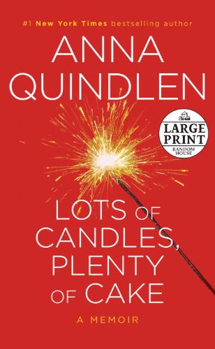 Lots of Candles, Plenty of Cake by Anna Quindlen