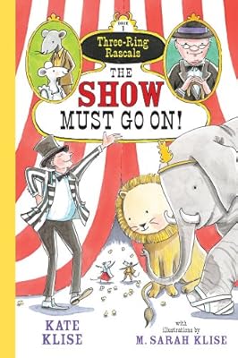 The Show Must Go On! (Three-Ring Rascals Book 1)