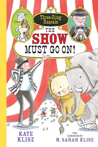 The Show Must Go On! (Three-Ring Rascals Book 1) by Kate Klise