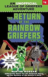 The Return of the Rainbow Griefers: An Unofficial League of Griefers Adventure, #4