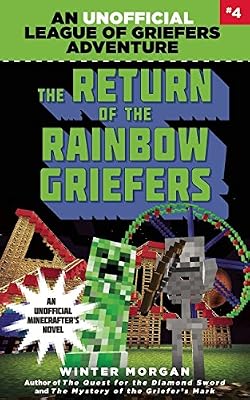 The Return of the Rainbow Griefers: An Unofficial League of Griefers Adventure, #4