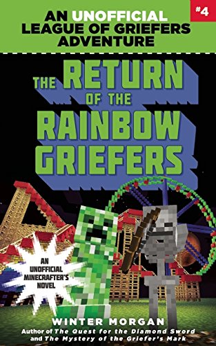 The Return of the Rainbow Griefers: An Unofficial League of Griefers Adventure, #4 by Winter Morgan