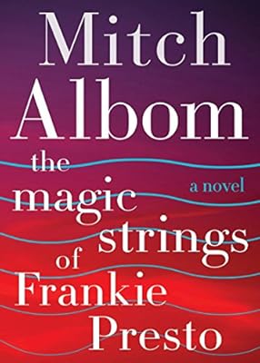 The Magic Strings of Frankie Presto: A Novel