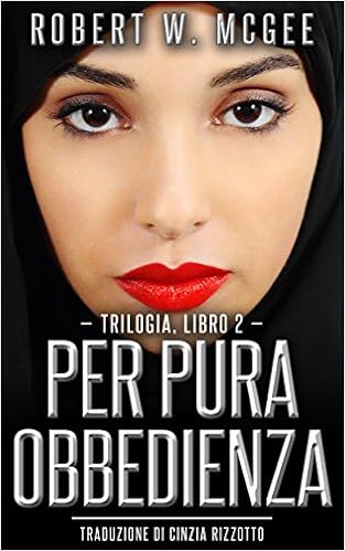 Robert W. McGee - Trilogia dell'irachena Vol. 2 - Per pura obbedienza (2015)