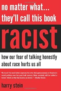 No Matter What...They'll Call This Book Racist: How our Fear of Talking Honestly About Race Hurts Us All