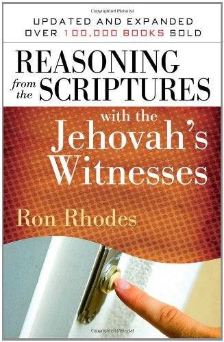 Reasoning from the Scriptures with the Jehovah's Witnesses by Ron Rhodes