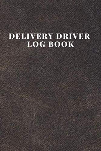 Delivery Driver Log Book: Keep Track Of Mileage, Time, Tips and Notes. by Peman Driver