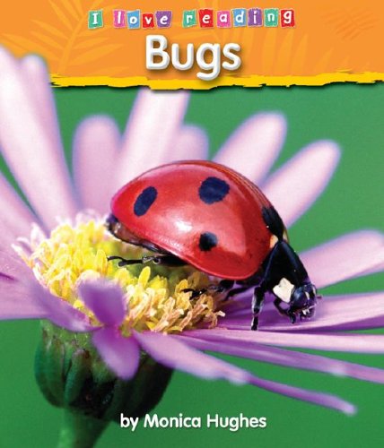 Bugs (I Love Reading) by Monica Hughes