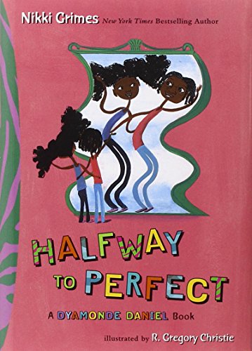 Halfway to Perfect: A Dyamonde Daniel Book by Nikki Grimes