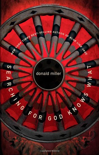 Searching for God Knows What by Donald Miller