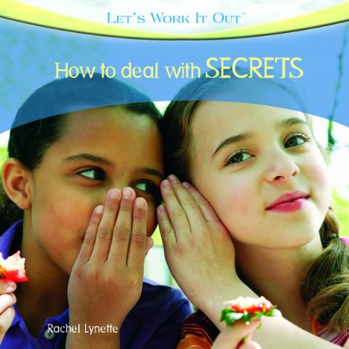 How to Deal with Secrets (Let's Work It Out) by Rachel Lynette