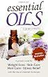 Essential Oils: A proven Guide for Essential Oils and Aromatherapy for Weight Loss, Stress Relief and a better Life: Essential Oils (Essential Oils for Beginners Book 1)