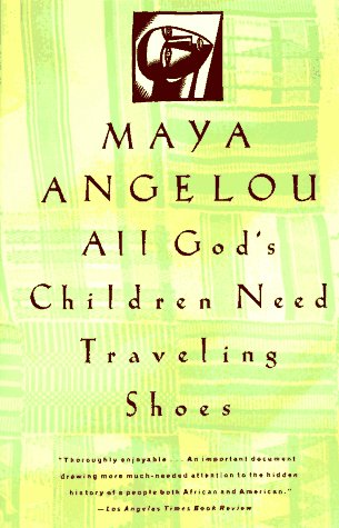 All God's Children Need Traveling Shoes by Maya Angelou