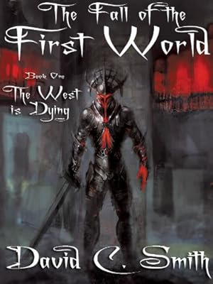 The West Is Dying: The Fall of the First World, Book One: Volume 1