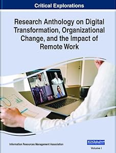 Research Anthology on Digital Transformation, Organizational Change, and the Impact of Remote Work