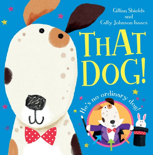That Dog! by Gillian Shields