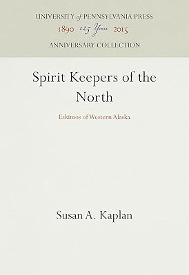 Spirit Keepers of the North: Eskimos of Western Alaska (Anniversary Collection)