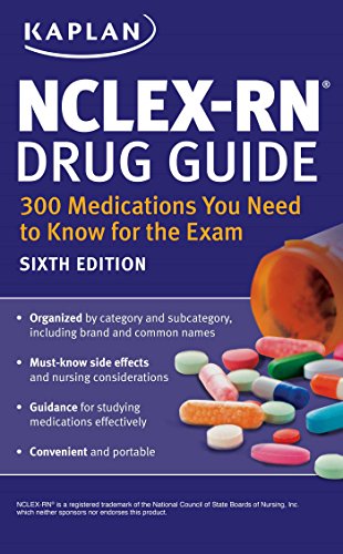 NCLEX-RN Drug Guide: 300 Medications You Need to Know for the Exam by Kaplan