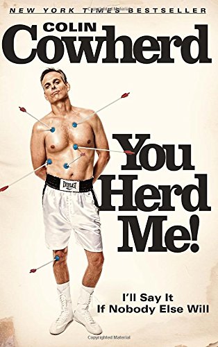 You Herd Me!: I'll Say It If Nobody Else Will by Colin Cowherd