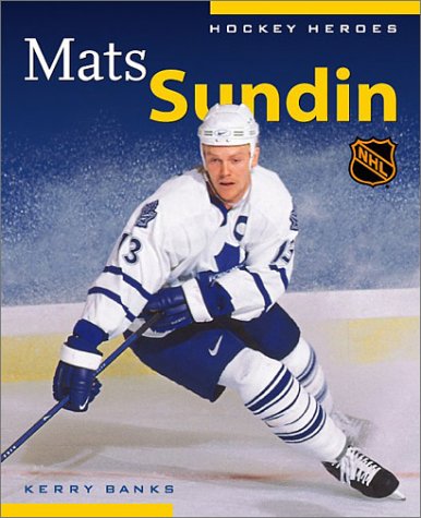 Mats Sundin (Hockey Heroes) by Kerry Banks