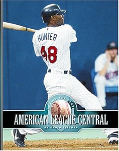 American League Central: The Chicago White Sox, the Cleveland Indians, the Detroit Tigers, the Kansas City Royals, and the Minnesota Twins (Behind the Plate)