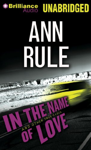 In the Name of Love: And Other True Cases (Ann Rule's Crime Files) by Ann Rule