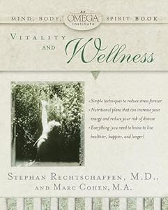 Vitality and Wellness (OMEGA INSTITUTE MIND, BODY, SPIRIT) by Stephan Rechtschaffen