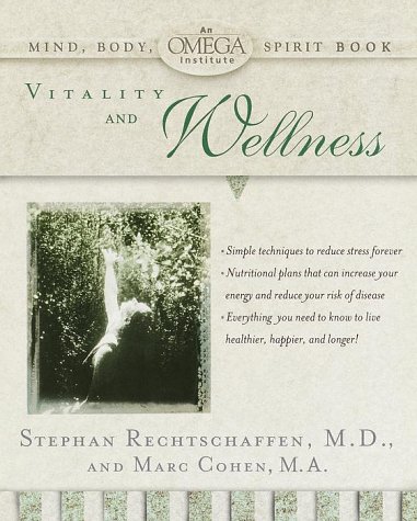 Vitality and Wellness (OMEGA INSTITUTE MIND, BODY, SPIRIT) by Stephan Rechtschaffen