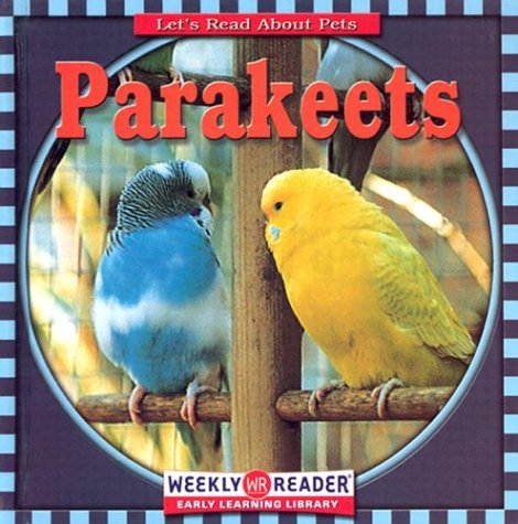 Parakeets (Let's Read about Pets) by JoAnn Early Macken
