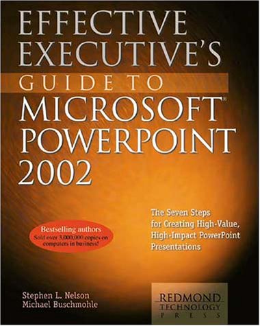 Effective Executive's Guide to Microsoft PowerPoint 2002 by Stephen L. Nelson