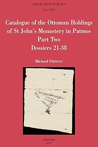Catalogue of the Ottoman Holdings of St John's Monastery in Patmos, Part Two: Dossiers 21-38: Katalogos Ton Othomanikon Engrafon Tou Archeiou Tis ... Turcica) (English and Greek Edition) by M Ursinus