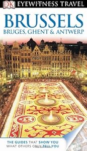 DK Eyewitness Travel Guide: Brussels, Bruges, Ghent &amp; Antwerp