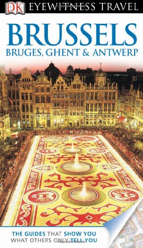 DK Eyewitness Travel Guide: Brussels, Bruges, Ghent &amp; Antwerp by DK Publishing