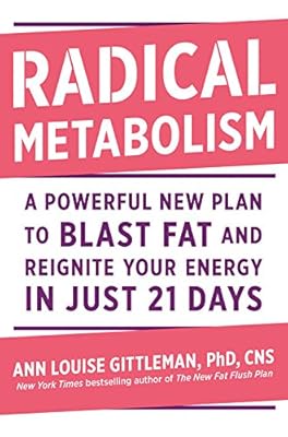 Radical Metabolism: A Powerful New Plan to Blast Fat and Reignite Your Energy in Just 21 Days