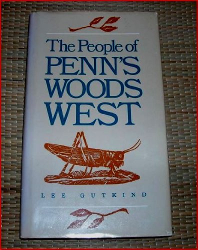 The People of Penn's Woods West by Lee Gutkind